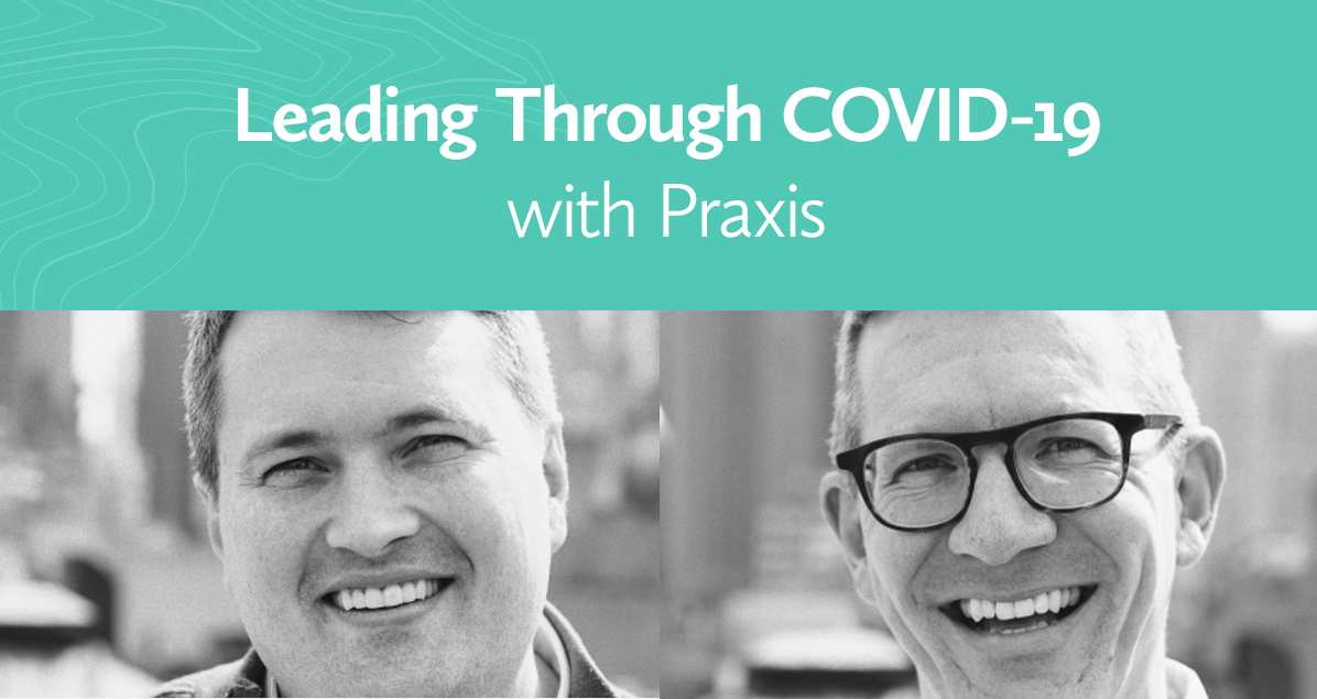 Two photos of men smiling for the camera with text overlay that says "Leading Through COVID-19 with Praxis"