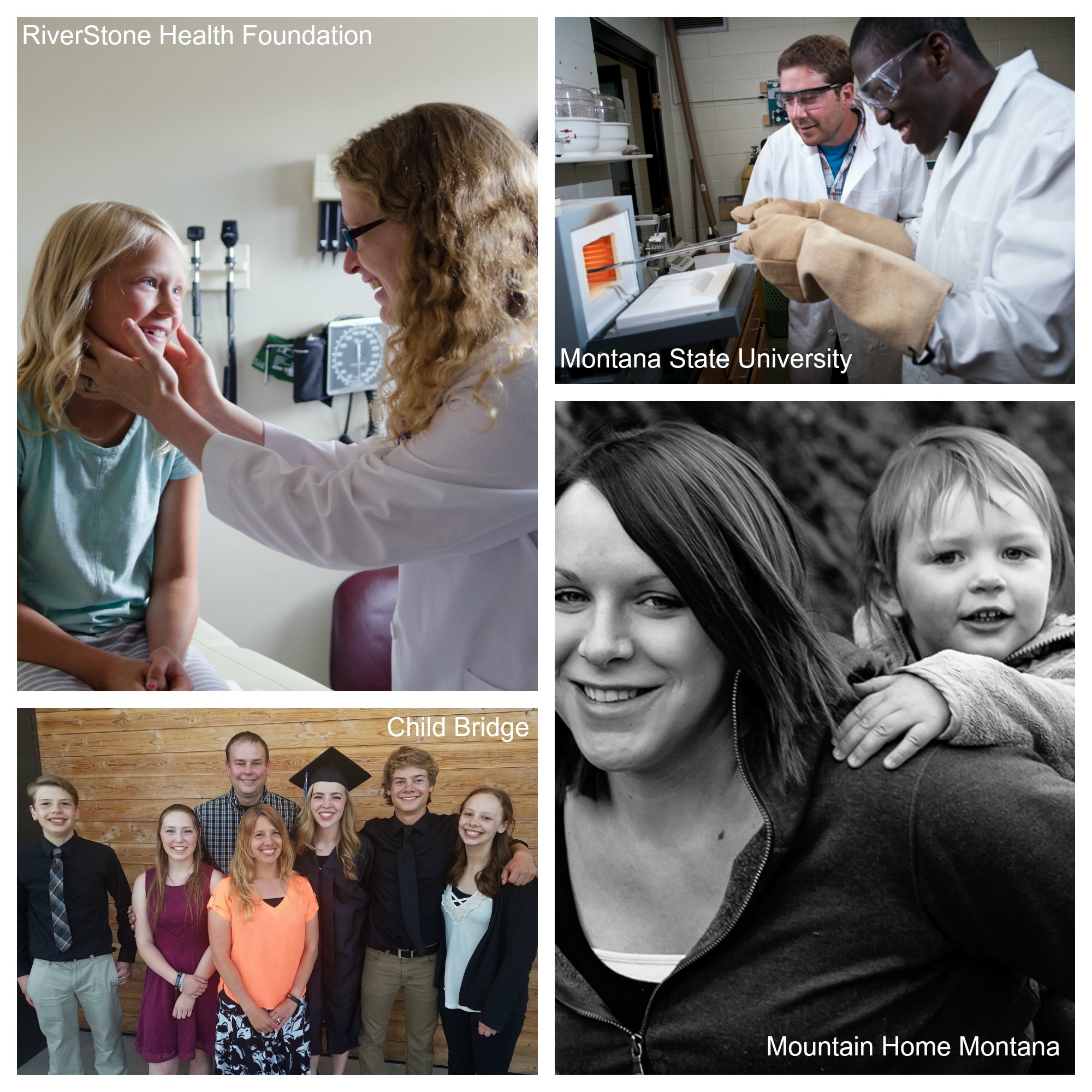 Image 1: a young girl with blond hair looks at a nurse wearing glasses, while sitting in a health facility. Text overlay says "RiverStone Health Foundation." Image 2: six people stand around a girl wearing a graduation cap and gown, smiling for the camera. Text overlay says "Child Bridge." Image 3: two men wearing white lab goats and goggles in a science lab. Text overlay says "Montana State University." Image 4: a young child on a young woman's back, smiling for the camera. Text overlay says "Mountain Home Montana."